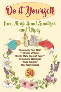 Do It Yourself Face Mask Hand Sanitizer and Wipes: Homemade Face Mask Protection at Home. How to Make Fan With Paper? Homemade Wipes and Hand Sanitizer Plus Soap Making