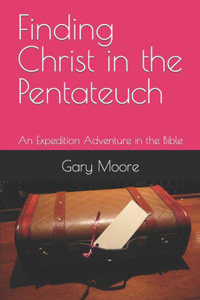 Finding Christ in the Pentateuch