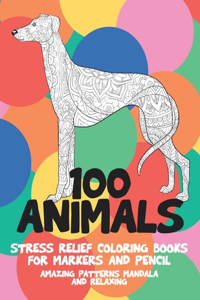 Stress Relief Coloring Books for Markers and Pencil - 100 Animals - Amazing Patterns Mandala and Relaxing