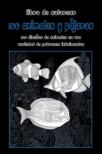 100 animales y pájaros - Libro de colorear - 100 diseños de animales en una variedad de patrones intrincados