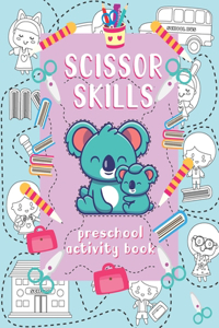 Scissor skills preschool activity book: A Fun Cutting Practice Workbook for Toddlers and Kids ages 3-6 . Coloring, cutting and pasting book .Shapes, Animals and Patterns