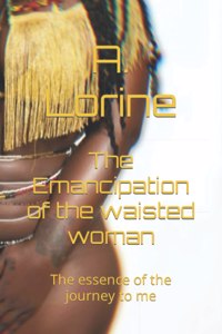 Emancipation of the waisted woman