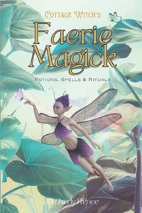 Cottage Witch's Faerie Magick