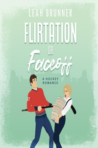 Flirtation or Faceoff