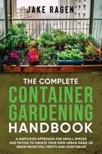 Complete Container Gardening Handbook