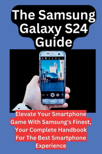 Samsung Galaxy S24 Guide