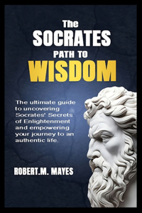 The Socrates Path to Wisdom