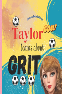 Taylor Learns About Grit