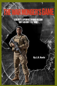 War-Monger's Game A Soldier's Experience in Iraqi Freedom 