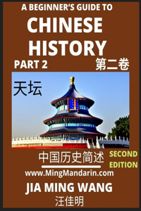 Beginner's Guide to Chinese History (Part 2) - Self-learn Mandarin Chinese Language and Culture, Easy Lessons, Vocabulary, Words, Phrases, Idioms, Pinyin, English, Simplified Characters, HSK All Levels, Second Edition