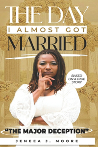 Day I Almost Got Married