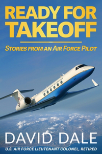Ready For Takeoff - Stories from an Air Force Pilot