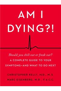 Am I Dying?!