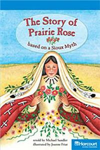 Storytown: On Level Reader Teacher's Guide Grade 5 the Story of Prairie Rose, Based on a Sioux Myth