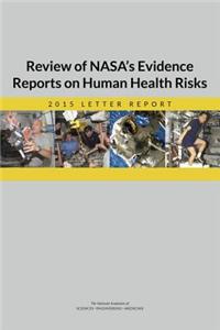 Review of Nasa's Evidence Reports on Human Health Risks