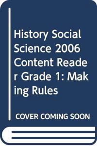 History Social Science 2006 Content Reader Grade 1: Making Rules
