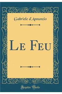 Le Feu (Classic Reprint)