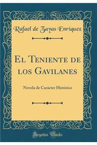 El Teniente de Los Gavilanes: Novela de CarÃ¡cter HistÃ³rico (Classic Reprint)