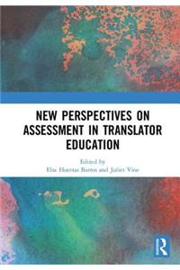 New Perspectives on Assessment in Translator Education