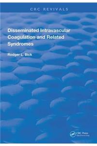 Disseminated Intravascular Coagulation and Related Syndromes