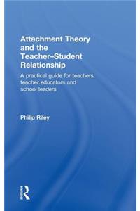 Attachment Theory and the Teacher-Student Relationship