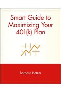 Smart Guide to Maximizing Your 401(k) Plan