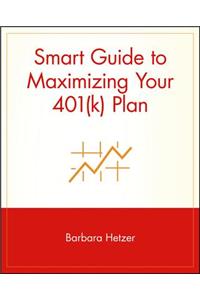 Smart Guide to Maximizing Your 401(k) Plan