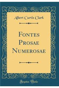 Fontes Prosae Numerosae (Classic Reprint)