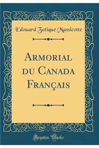 Armorial Du Canada Franï¿½ais (Classic Reprint)