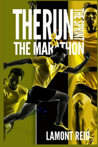 Run, The Sprint, and The Marathon