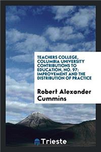 Teachers College, Columbia University Contributions to Education, No. 97: Improvement and the Distribution of Practice