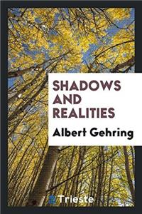 SHADOWS AND REALITIES