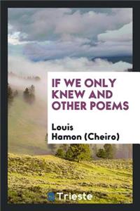 If We Only Knew and Other Poems