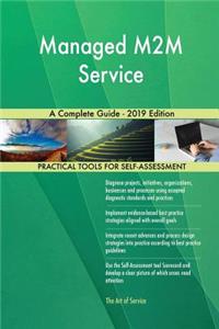 Managed M2M Service A Complete Guide - 2019 Edition