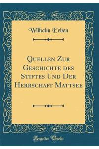 Quellen Zur Geschichte Des Stiftes Und Der Herrschaft Mattsee (Classic Reprint)