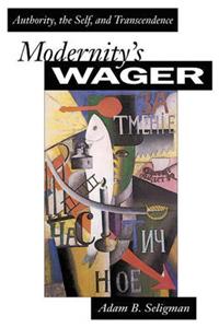 Modernity's Wager: Authority, the Self and Transcendence