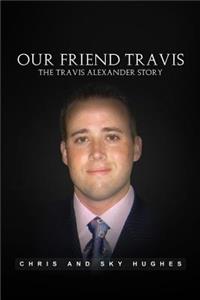 Our Friend Travis