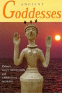 Ancient Goddesses: The Myths and the Evidence Hardcover â€“ 1 July 1998