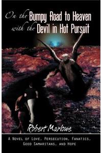 On the Bumpy Road to Heaven with the Devil in Hot Pursuit