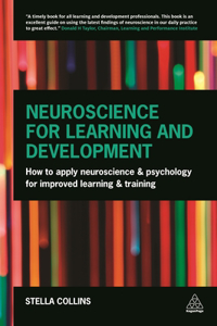 Neuroscience for Learning and Development: How to Apply Neuroscience and Psychology for Improved Learning and Training