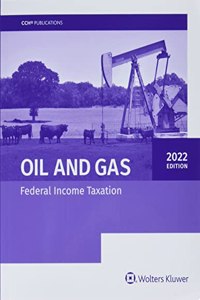 Oil and Gas: Federal Income Taxation (2022)