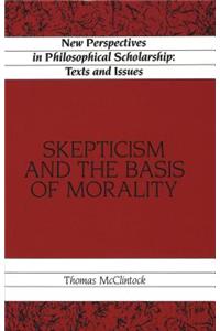 Skepticism and the Basis of Morality