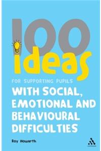 100 Ideas for Supporting Pupils with Social, Emotional and B