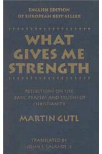 What Gives ME Strength