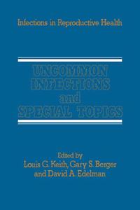 Uncommon Infections and Special Topics