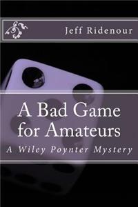 Bad Game for Amateurs