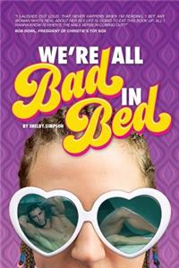 We're All Bad in Bed