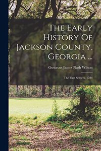 Early History Of Jackson County, Georgia ...