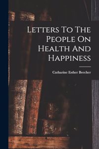 Letters To The People On Health And Happiness