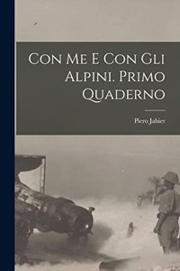 Con me e con gli Alpini. Primo quaderno